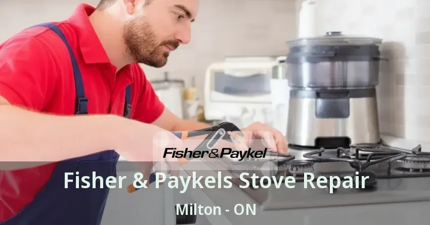 Fisher & Paykels Stove Repair Milton - ON