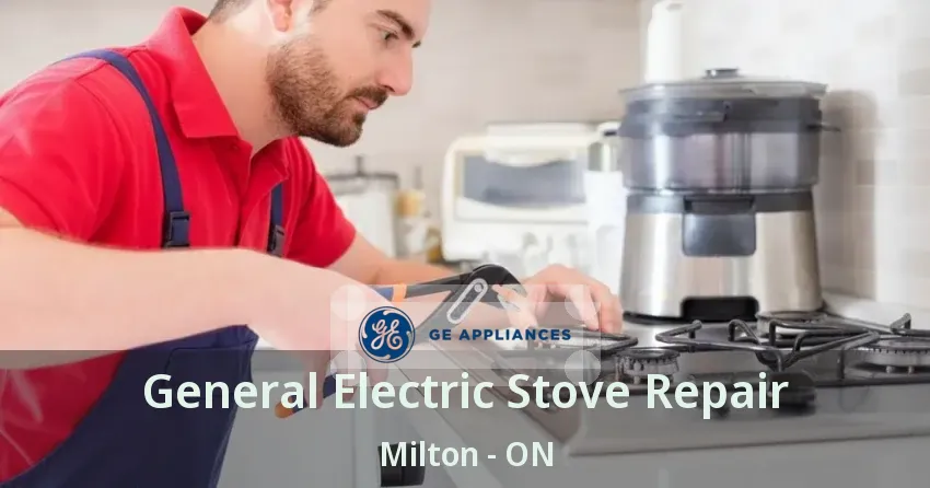 General Electric Stove Repair Milton - ON