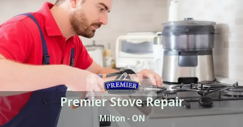 Premier Stove Repair Milton - ON
