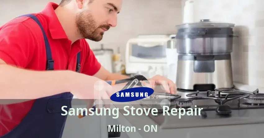 Samsung Stove Repair Milton - ON
