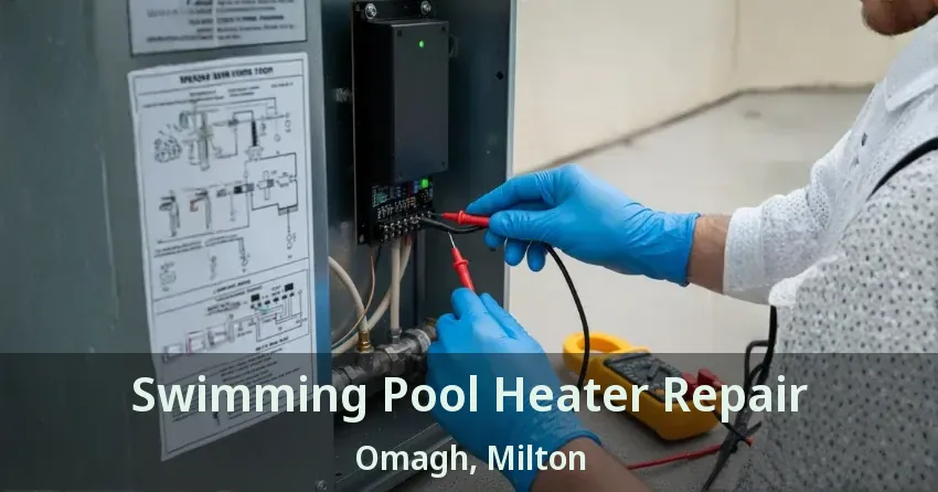 Swimming Pool Heater Repair Omagh, Milton - ON