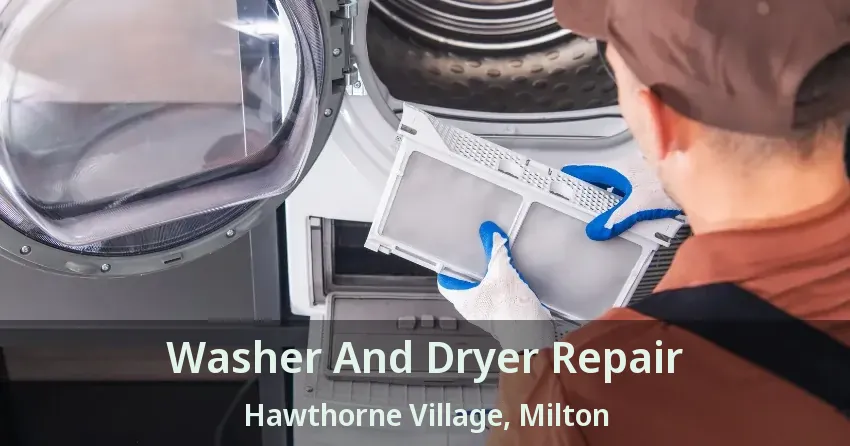 Washer And Dryer Repair Hawthorne Village, Milton - ON