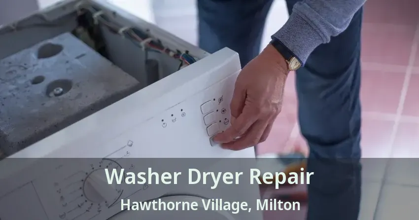 Washer Dryer Repair Hawthorne Village, Milton - ON