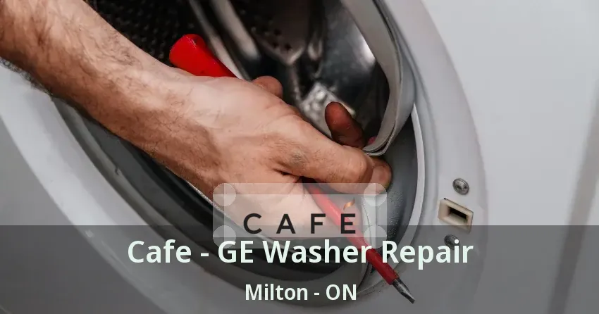 Cafe - GE Washer Repair Milton - ON