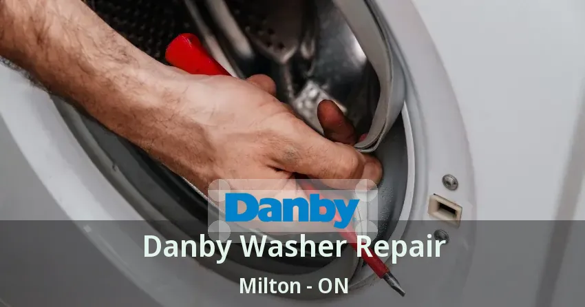 Danby Washer Repair Milton - ON