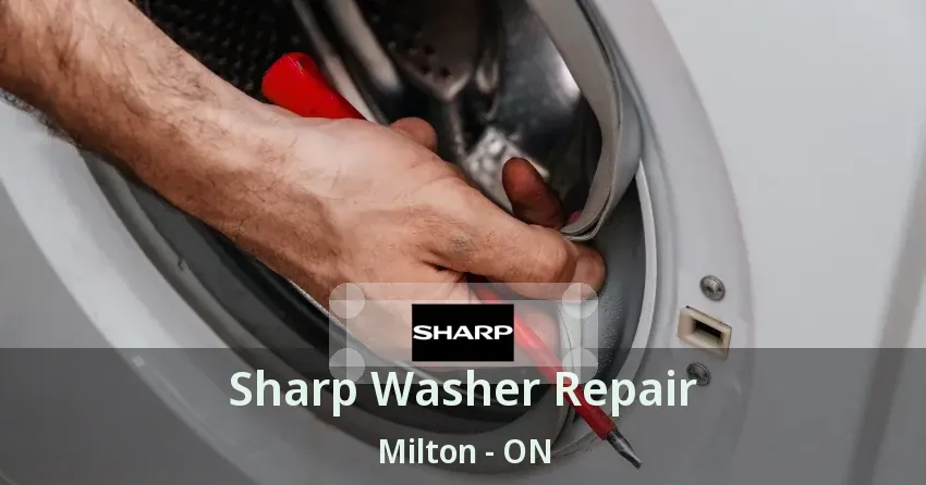 Sharp Washer Repair Milton - ON