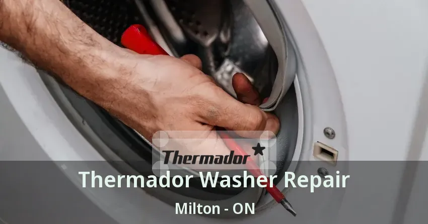 Thermador Washer Repair Milton - ON