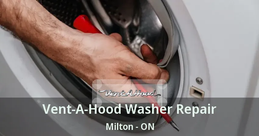 Vent-A-Hood Washer Repair Milton - ON